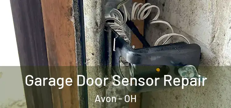 Garage Door Sensor Repair Avon - OH